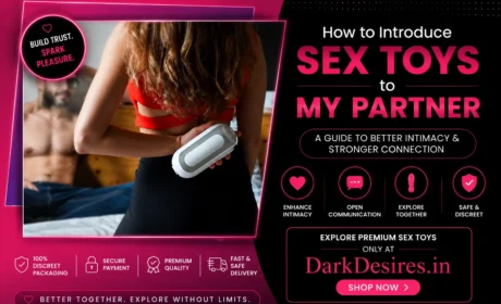 how to introduce sex toys to your partner with confidence and respect. A complete beginner-friendly guide for Indian couples on communication, intimacy, consent, and choosing the right toys india By LoveLuxToys.com